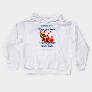 So tell me what you want - Christmas Kids Hoodie